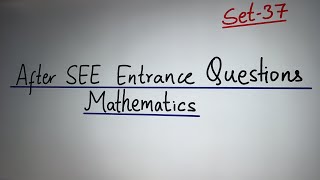 After SEE Set 37 || Mathematics || Bridge Course || Science Entrance || Management Entrance