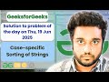 Case-specific Sorting of Strings solved in JS | GeeksforGeeks | POTD |Streak 201 | Thu, 19 Jun 2025