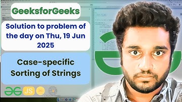 Case-specific Sorting of Strings solved in JS | GeeksforGeeks  | POTD |Streak 201 | Thu, 19 Jun 2025