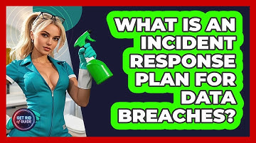 What Is An Incident Response Plan For Data Breaches? - Get Rid Of Guide
