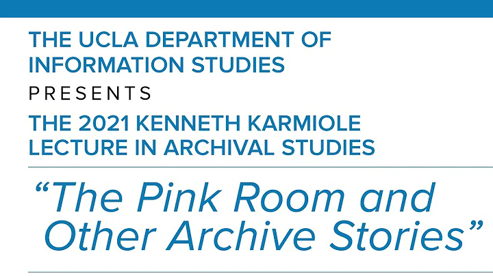 2021 Kenneth Karmiole Lecture in Archival Studies:...