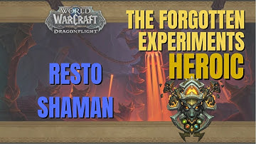 WoW DF Aberrus, the Shadowed Crucible | Heroic The Forgotten Experiments | Resto Shaman POV