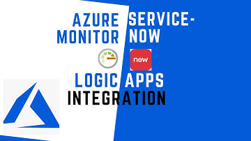 Azure Monitoring and Alerting with Service-Now integration using LogicApps: Step-by-Step Tutorial