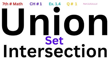 Union and Intersection | Math class 7th Unit 1 Sets Exercise 1.4 Q No. 1 Part No.i,ii, iii, iv,v,vi