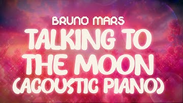 bruno mars  ✨ talking to the moon (acoustic piano) ✨ ~ lyrics