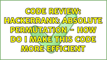 Code Review: Hackerrank: Absolute Permutation - How do I make this code more efficient