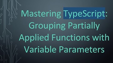 Mastering TypeScript: Grouping Partially Applied Functions with Variable Parameters