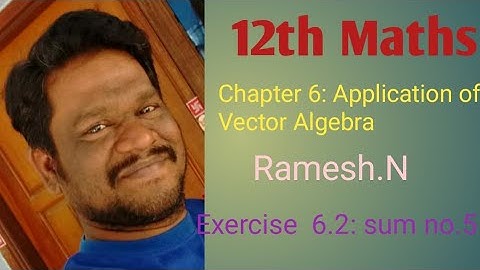 12th Maths (6. Application of Vector Algebra: Exercise 6.2: sum no.5)