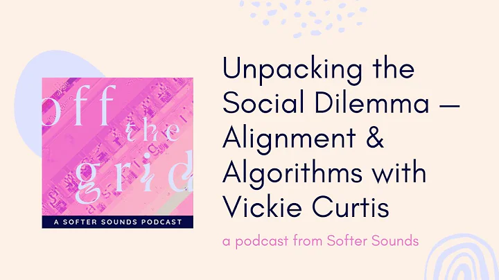 Unpacking the Social Dilemma  Alignment & Algorith...