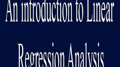 An introduction to Linear Regression Analysis