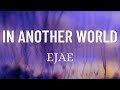 EJAE (from Kpop Demon Hunters) - In Another World (Lyrics)
