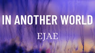 EJAE (from Kpop Demon Hunters) - In Another World (Lyrics)