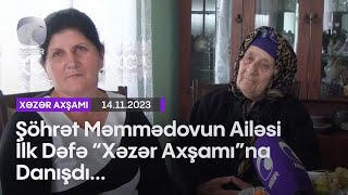 Şöhrət Məmmədovun Ailəsi İlk Dəfə “Xəzər Axşamı”na Danışdı...