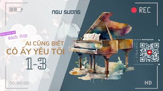 Ai Cũng Biết Cô Ấy Yêu Tôi #1-3 [NGƯ SƯƠNG] [Sách nói bách hợp][BachHopAudio][Giới giải trí]