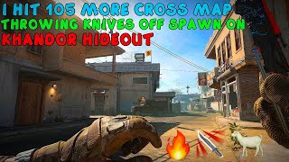 I HIT 105 MORE CROSS MAP THROWING KNIVES OFF SPAWN ON KHANDOR HIDEOUT! | Call Of Duty Modern Warfare