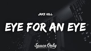 Jake Hill - Eye for an Eye (Lyrics) Resimi