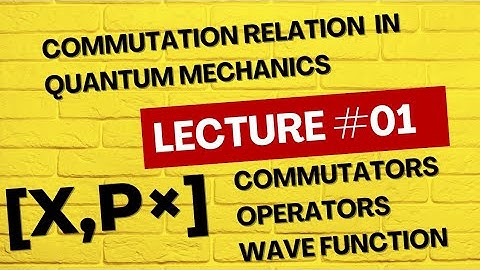 lecture 1 Commutation relation in quantum mechanics|Ever heard of quantum operators and commutators?