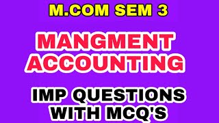 M.COM SEM 3 || MANAGMENT ACCOUNTING -1 || IMP QUESTIONS WITH MCQ