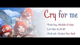 [Lời Việt \u0026 Kara] Cry for me - Michita \u0026 Ami [Honkai Star Rail]