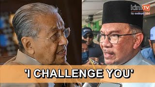 Dr M: I challenge Anwar to call for an election