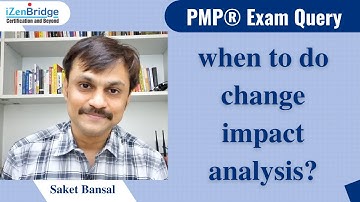 When to do change impact analysis? | PMP® Exam Query