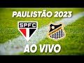 AO VIVO SÃO PAULO x ÁGUA SANTA | PAULISTÃO 2023 PRÉ JOGO