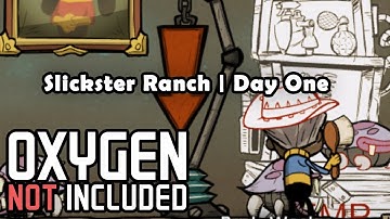 Restart Day! Slickster Ranch, Day 1. - Oxygen Not Included | Beginner Gameplay