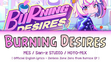 Burning Desires - Burnice Theme Official English Lyrics | Sān-Z & HOYO-MiX | Zenless Zone Zero