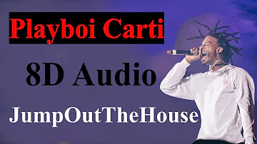 PlayBoi Carti - JumpOutTheHouse (8D Audio) | Whole Lotta Red (album) [2020] 8D
