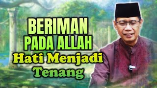 BERIMAN PADA ALLAH, HATI MENJADI TENANG