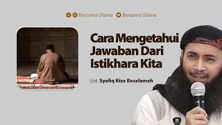 Ustadz Syafiq Riza Basalama - Cara Mengetahui Jawaban Istikhara Kita | Bersama Ulama