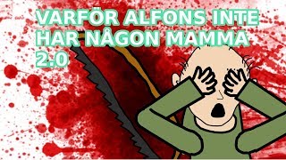 Varför Alfons inte har någon mamma | Ny version (PARODI)