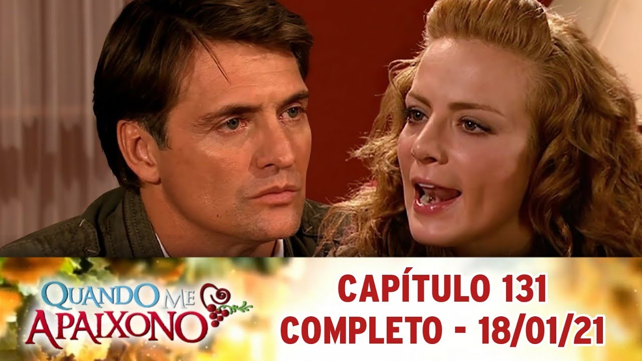 Quando Me Apaixono | Capítulo 131 - 18/01/21, completo