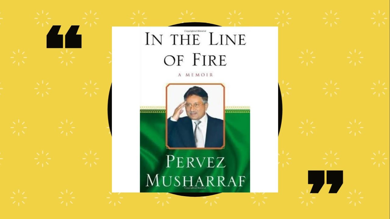 In The Line of Fire | General Pervez Musharraf | Book summary ...