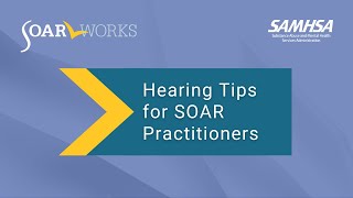 SOAR Webinar: Hearing Tips for SOAR Practitioners