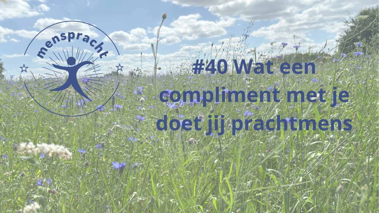 #40 Wat een compliment met je doet jij prachtmens