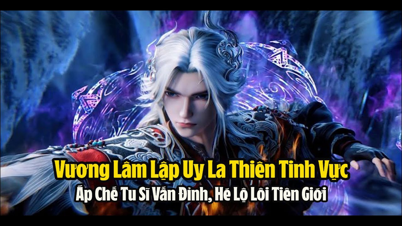 Tiên Nghịch Tập 146 Thuyết Minh - 仙逆 第146集 -  Vương Lâm Lập Uy Áp Chế Tu Sĩ Vấn Đỉnh