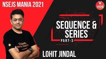 NSEJS Mania 2021 | Sequences And Series Part - 3 | NSEJS 2021 Exam| NSEJS Preparation| Lohit Sir|VOS