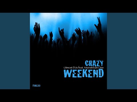 Utmost DJs, Mainstream One - Crazy Weekend (Sasha HiT Radio Edit)