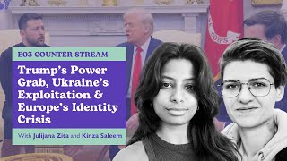 Thumbnail for E03 Counter Stream: Trump’s Power Grab, Ukraine’s Exploitation and Europe’s Identity Crisis