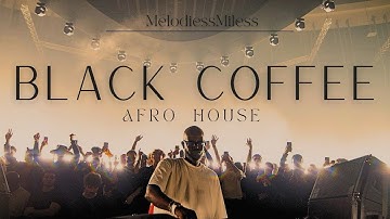 Black Coffee Vibey Deep House Mix | Afro House, EDM, Tech House Playlist