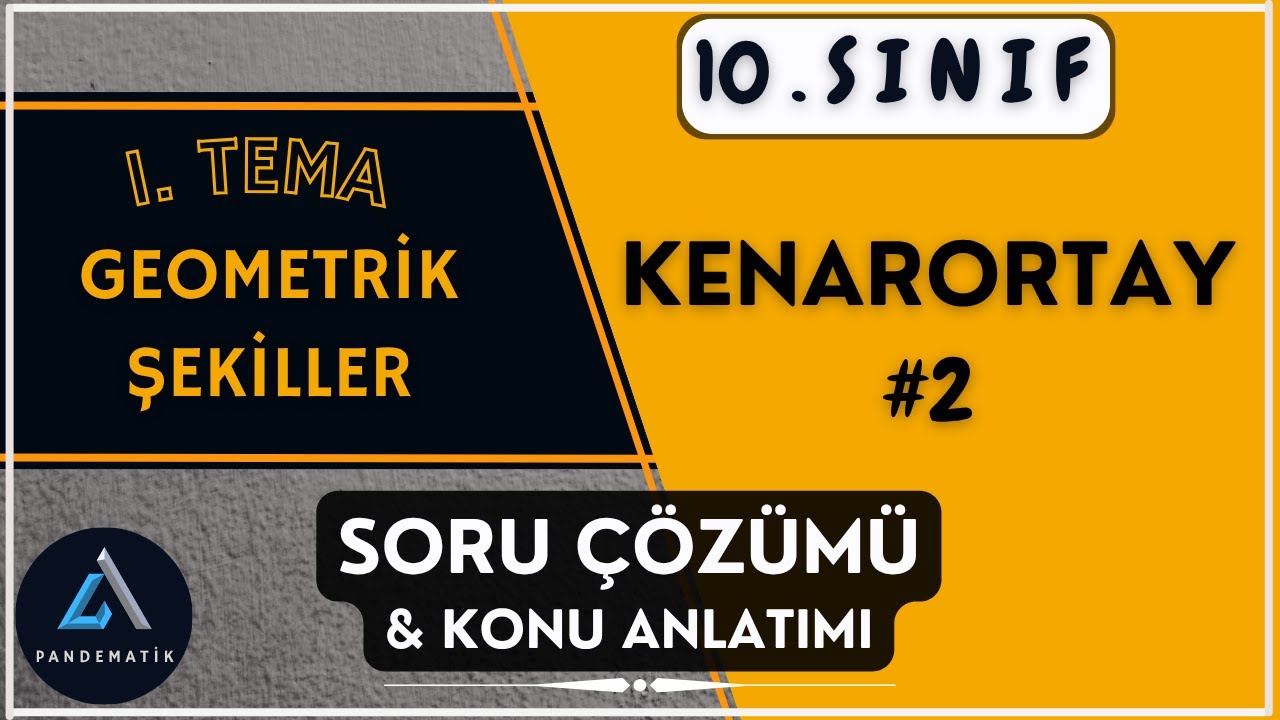 10. Sınıf Kenarortay | Konu Anlatımı ve Soru Çözümü  (Yeni Müfredat)