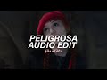 Peligrosa Slowed Best Part FloyyMenor Edit Audio