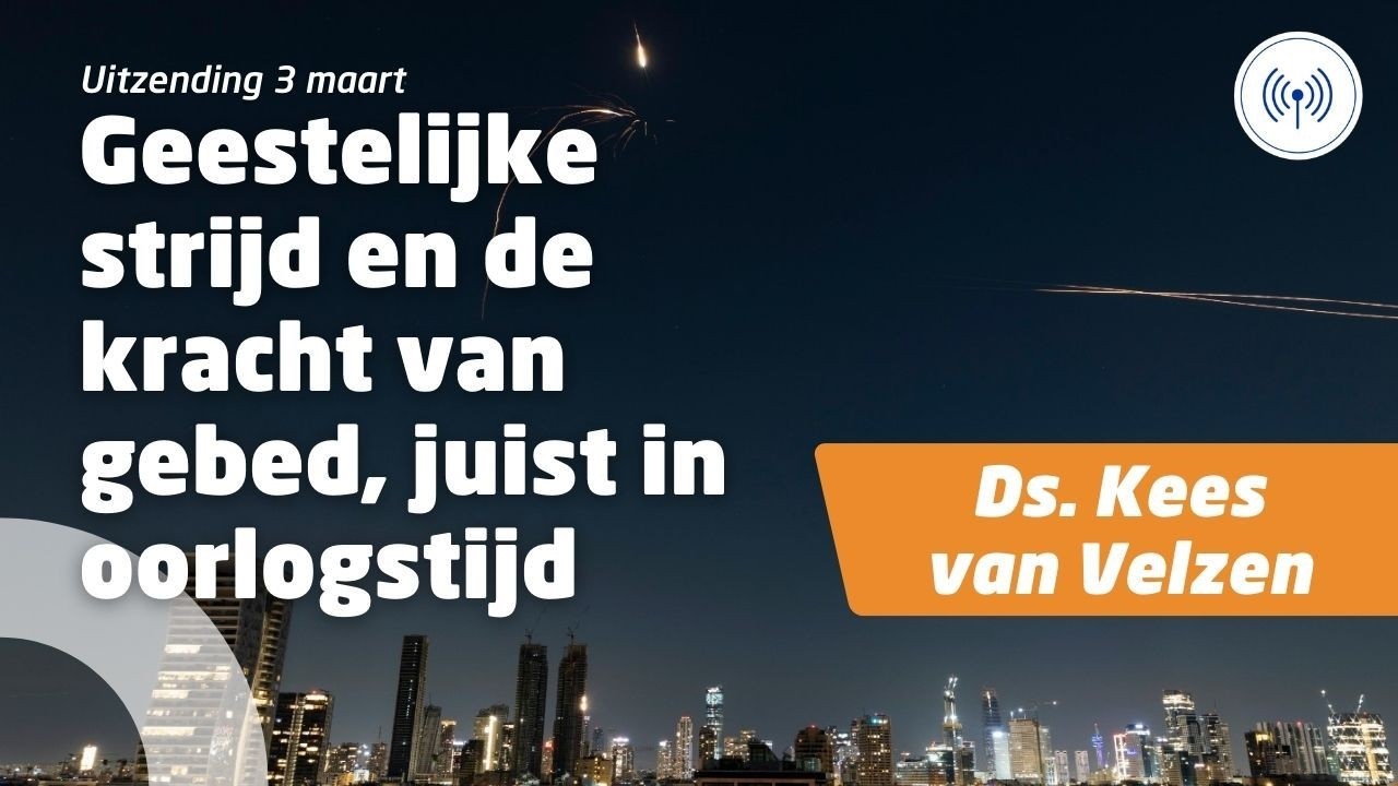 Geestelijke strijd en de kracht van gebed, juist in oorlogstijd