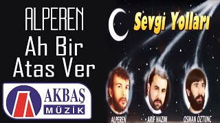 Alperen | Ah Bir Ataş Ver Resimi