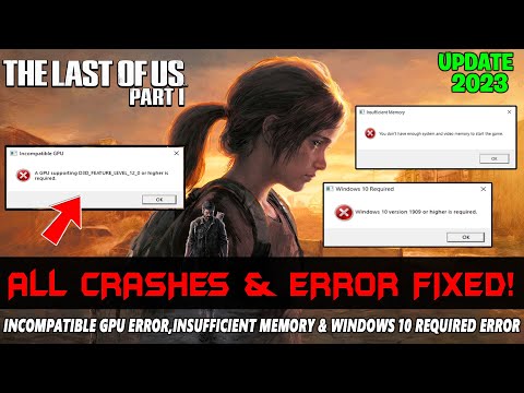 The Last of Us Part 1: How to Fix A GPU Supporting,Insufficient Memory & Windows 10 Required Errors