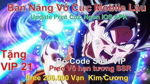 Game Mobile Bản Năng Vô Cực Mobile Lậu Việt Hoá - Vô hạn tướng SSR Update Pree Cực Ngon IOS APK