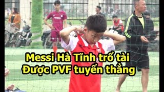 Quang Hải Nhí Messi Hà Tĩnh được học viện bóng đá PVF tuyển thẳng vì quá đỉnh