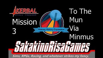 Kerbal Space Program Making History DLC - Mission 3 - To The Mun Via Minmus!