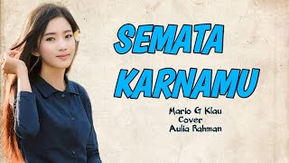 SEMATA KARENAMU - Mario G Klau | Cover Aulia Rahman Speed Up (Lirik Lagu)